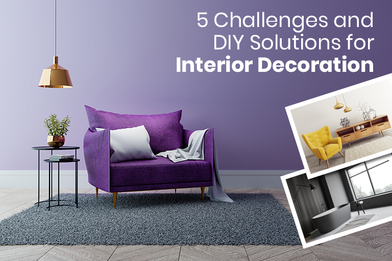 5 Challenges and Do It Yourself Solutions for Interior Decoration